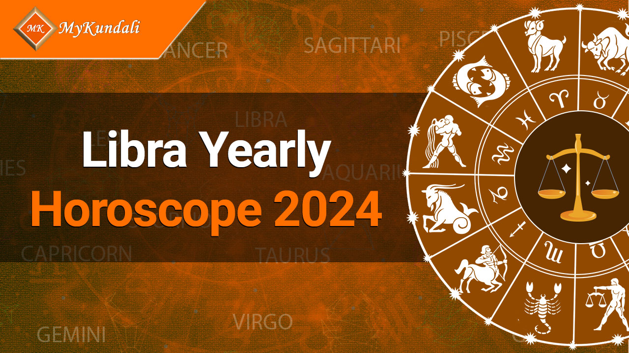 Libra Yearly Horoscope 2024 Know Yearly Prediction at MyKundali