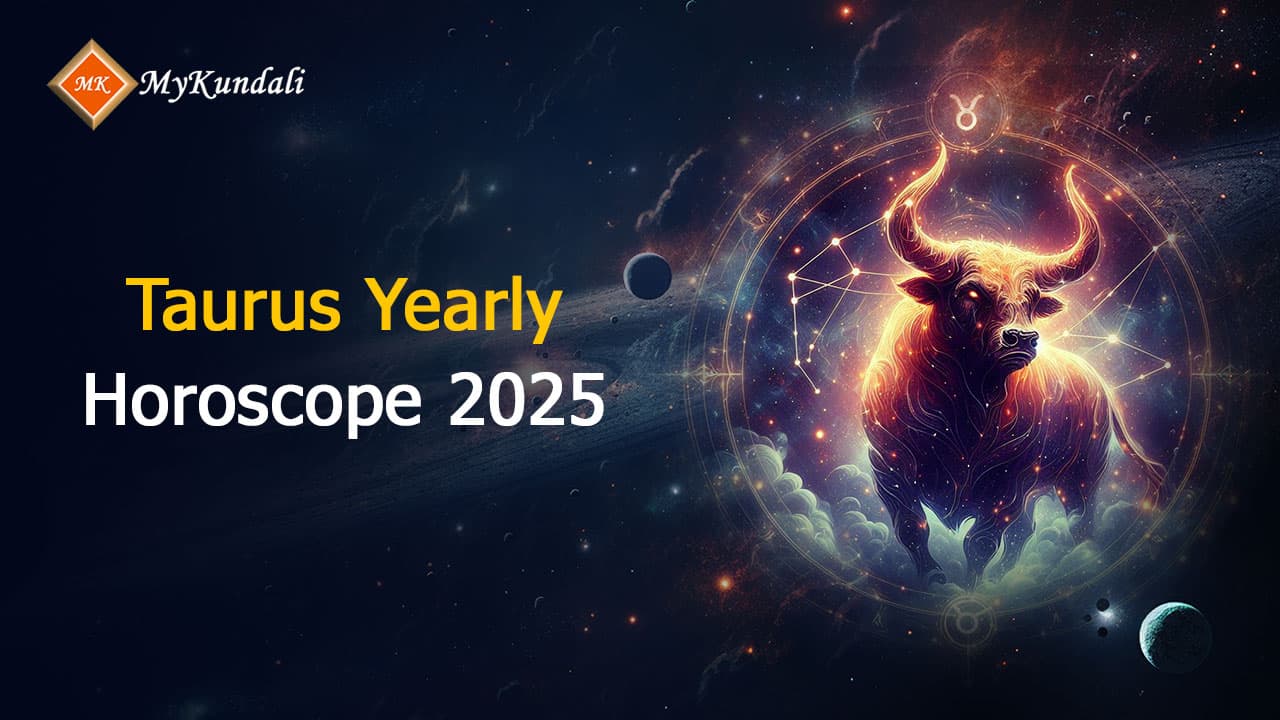 Read Taurus Yearly Horoscope 2025 Here!